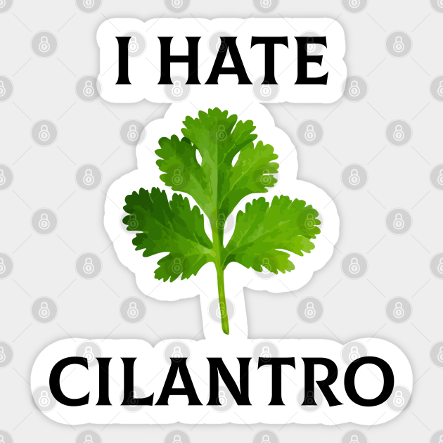 I Hate Cilantro Cilantro Sticker TeePublic